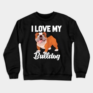 I Love My Bulldog Crewneck Sweatshirt